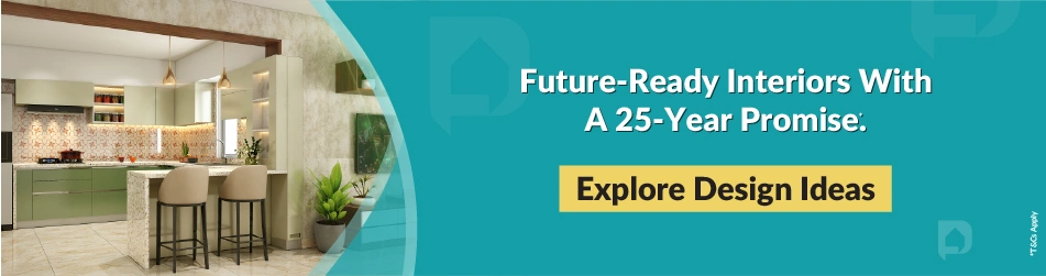 Future-ready interior designs with 25-year durability.